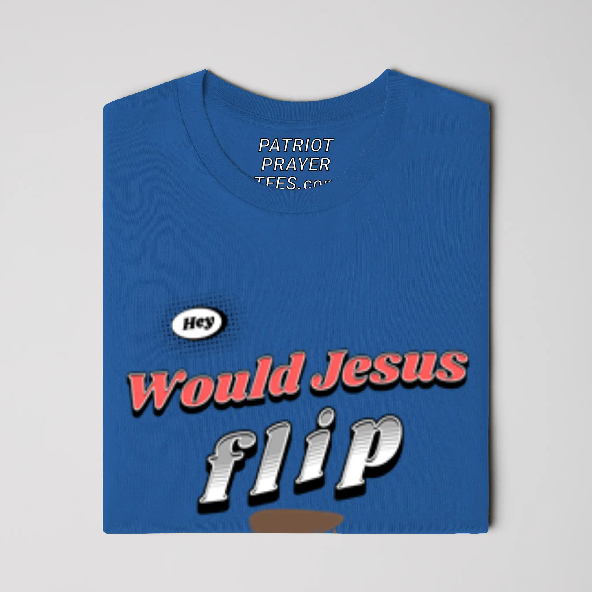 Are you sitting at a table Jesus would flip? T-shirt (Made in the USA)