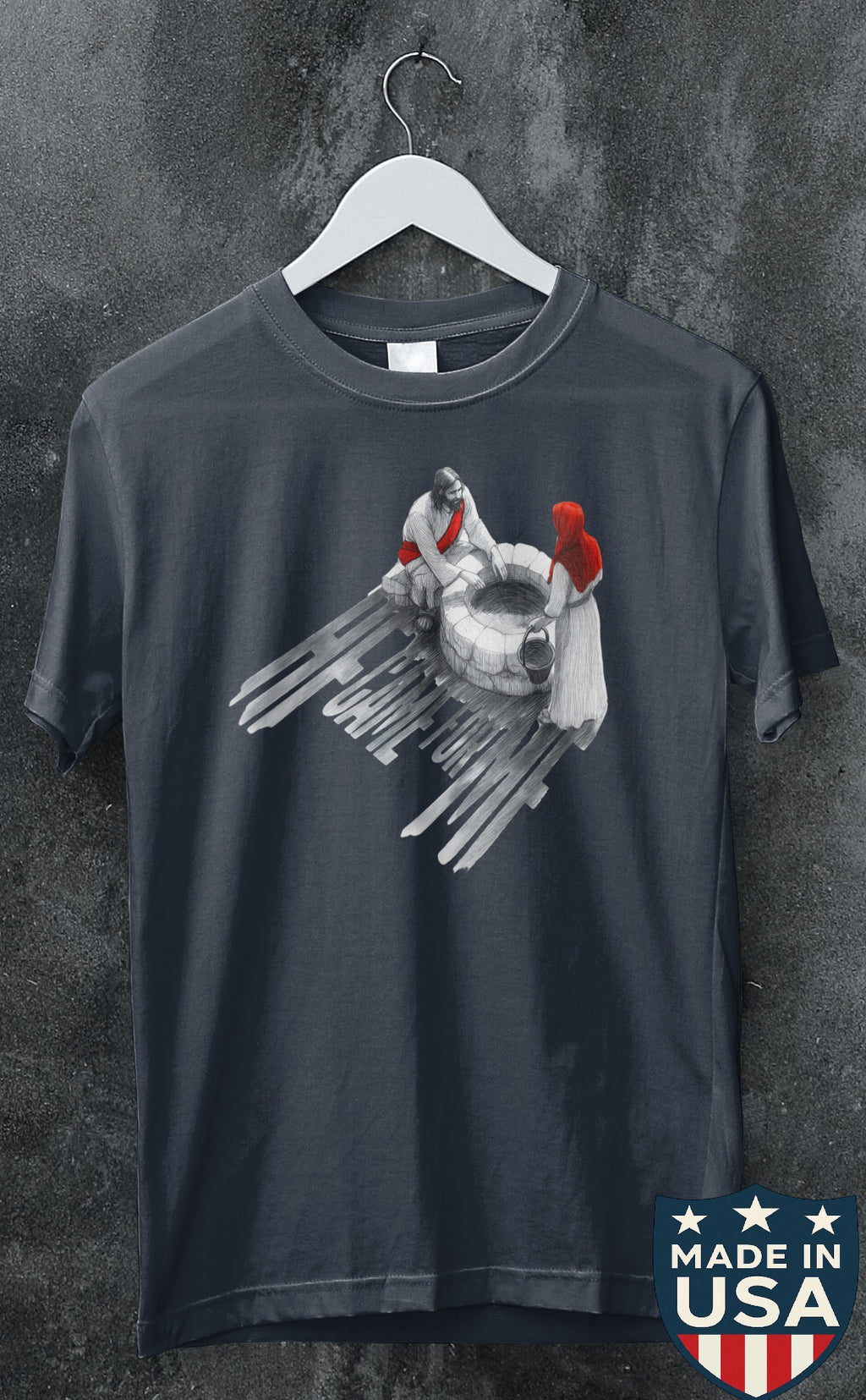 He Came For Me T-shirt (Made in the USA)